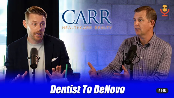 "Dentist To DeNovo" podcast thumbnail featuring two men speaking into microphones, with the Carr Healthcare Realty logo between them.